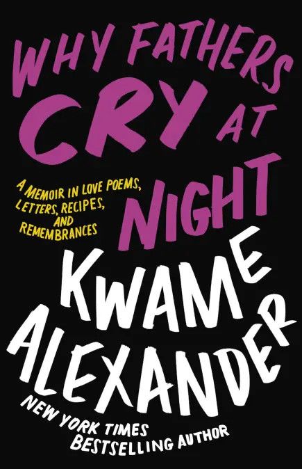 cover of Why Fathers Cry at Night by Kwame Alexander