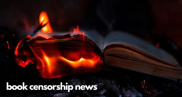 Image of a book on fire with the words "book censorship news" in white beneath the image