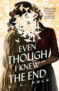 Book cover of Even Though I Knew the End by C.L. Polk