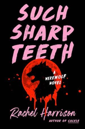 Such Sharp Teeth by Rachel Harrison book cover