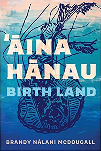 Book cover of Aina Hanau / Birth Land by Brandy Nalani McDougall