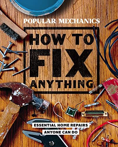 Popular Mechanics: How to Fix Anything