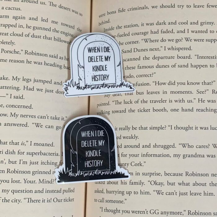 sticker in the shape of a tombstone with the words "when I die delete my kindle history."