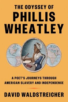 cover of The Odyssey of Phillis Wheatley: A Poet's Journeys Through American Slavery and Independence