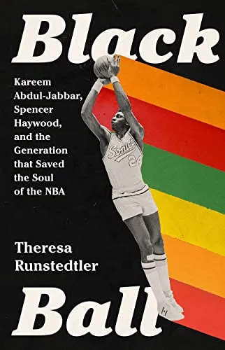 cover of Black Ball: Kareem Abdul-Jabbar, Spencer Haywood, and the Generation that Saved the Soul of the NBA; black and white photo of Haywood jumping in his Sonics uniform