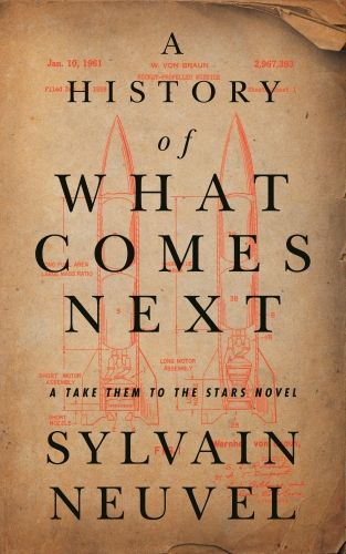 Cover of A History of What Comes Next by Sylvain Neuvel