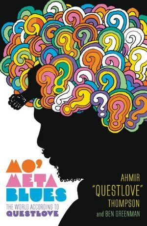 cover of Mo' Meta Blues: The World According to Questlove; illustration of the author's outline in black with multi-colored question marks filling his head