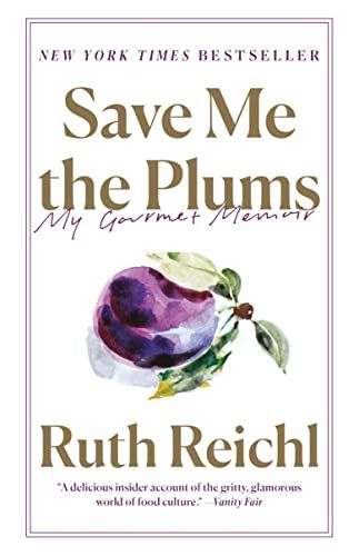 Book cover of Save Me the Plums by Ruth Reichl