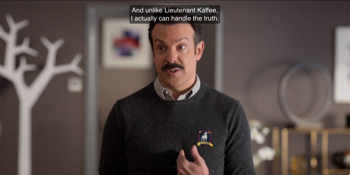 A still of Ted saying, "And unlike Lieutenant Kaffee, I actually can handle the truth."