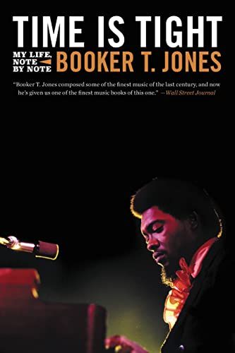 cover of Time Is Tight: My Life, Note by Note by Booker T. Jones; full-color photo of the author sitting at a piano