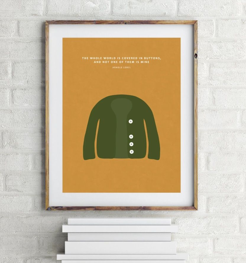 Minimalist print inspired by Frog and Toad. It features a green cardigan and the quote "the whole world is covered in buttons, and not one of them is mine."