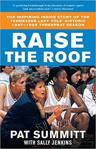 cover of raise the roof by pat summitt; photo of the author on the sidelines with her team