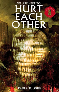 “We Are Here to Hurt Each Other” by Paula D. Ashe, book cover