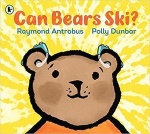 a graphic of the cover of Can Bears Ski? by Raymond Antrobus, Illustrated by Polly Dunbar