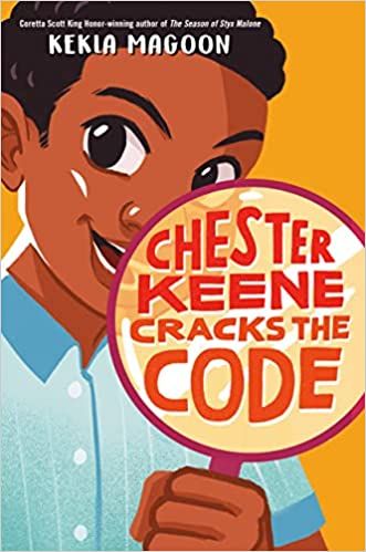 cover of Chester Keene Cracks the Code by Kekla Magoon; illustration of a young Black boy holding a magnifying glass