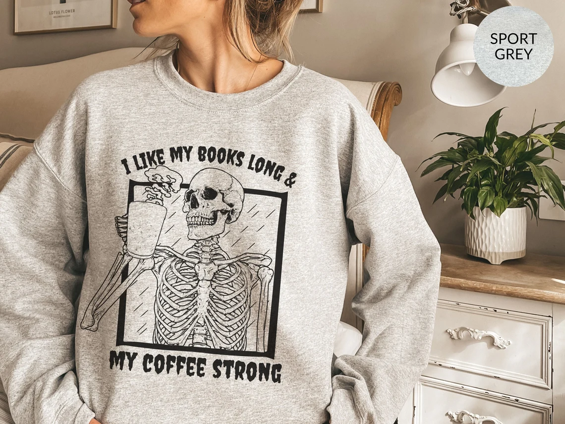I like my books long and my coffee strong sweatshirt