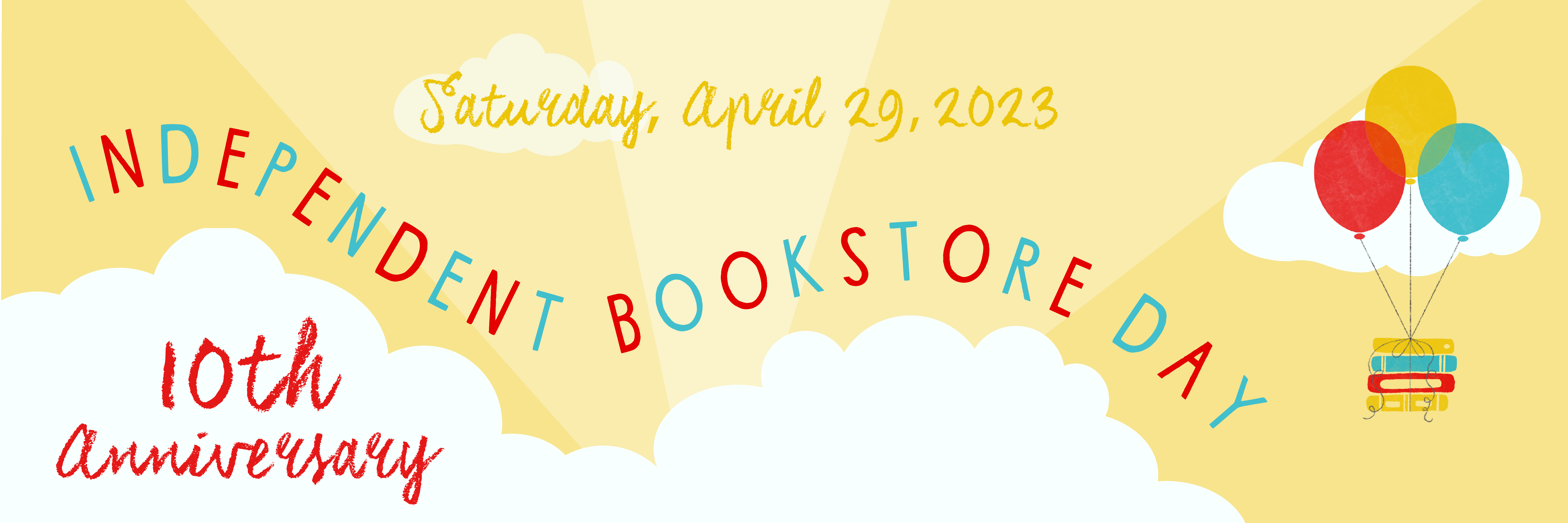 Banner graphic that says "Independent Bookstore Day, April 29, 2023, 10th anniversary" in red, blue, and yellow letters