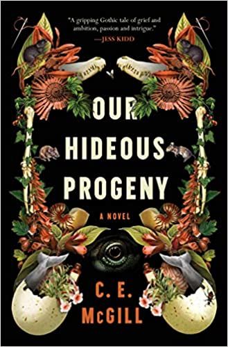 cover of Our Hideous Progeny by C.E. McGill; illustration of foliage with claws, skulls, flowers, and egg shells