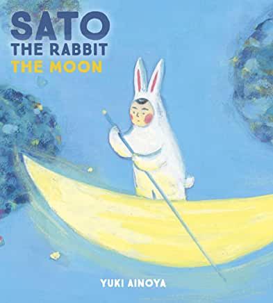 Book cover of Sato the Rabbit: The Moon by Ainoya