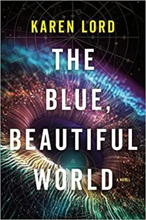 cover of The Blue, Beautiful World by Karen Lord; image of a rainbow-hued wormhole in space
