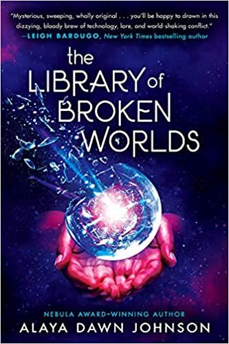 cover of The Library of Broken Worlds by Alaya Dawn Johnson; a pair of hands holding a shattering glass orb