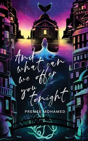 Cover of And What Can We Offer You Tonight by Premee Mohamed, a Nebula Award Winner