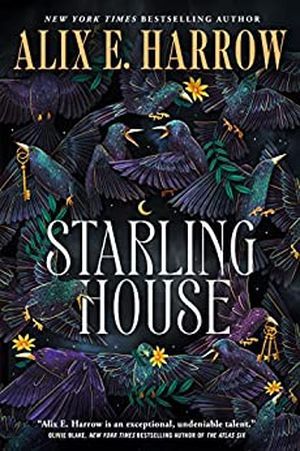 cover of Starling House by Alix E. Harrow; illustration of dark purple birds and yellow flowers in green foliage