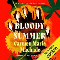 cover of bloody summer carmen maria machado