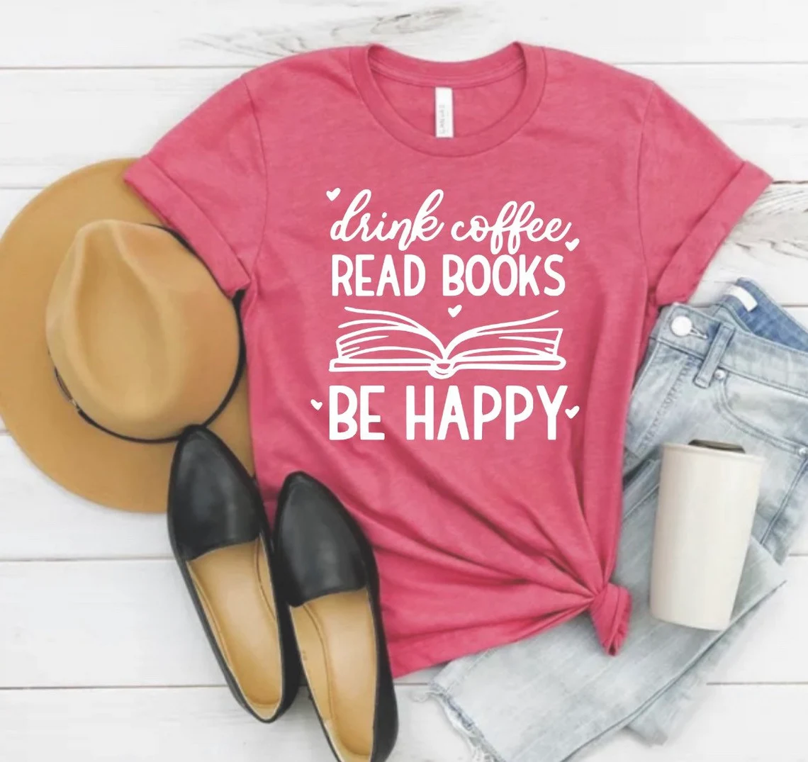 drink coffee read books be happy tee