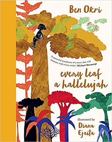 cover of Every Leaf a Hallelujah by Ben Okri and Illustrated by Diana Ejaita