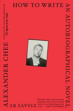 How to Write an Autobiographical Novel by Alexander Chee cover