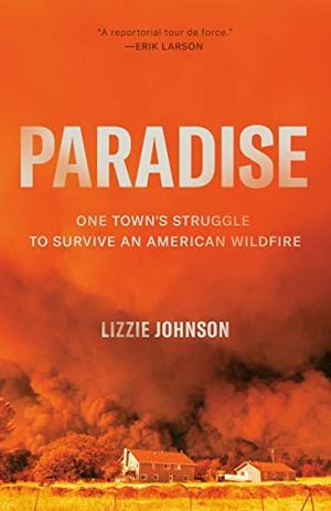 book cover for Paradise: One Town's Struggle to Survive an American Wildfire