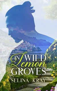 cover of In Wild Lemon Groves by Selina Kray (pseudonym)