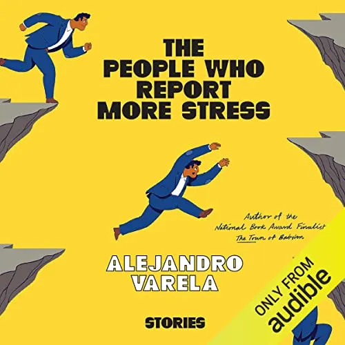 cover of The People Who Report More Stress Stories by Alejandro Varela 