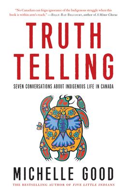 cover of Truth Telling: Seven Conversations about Indigenous Life in Canada