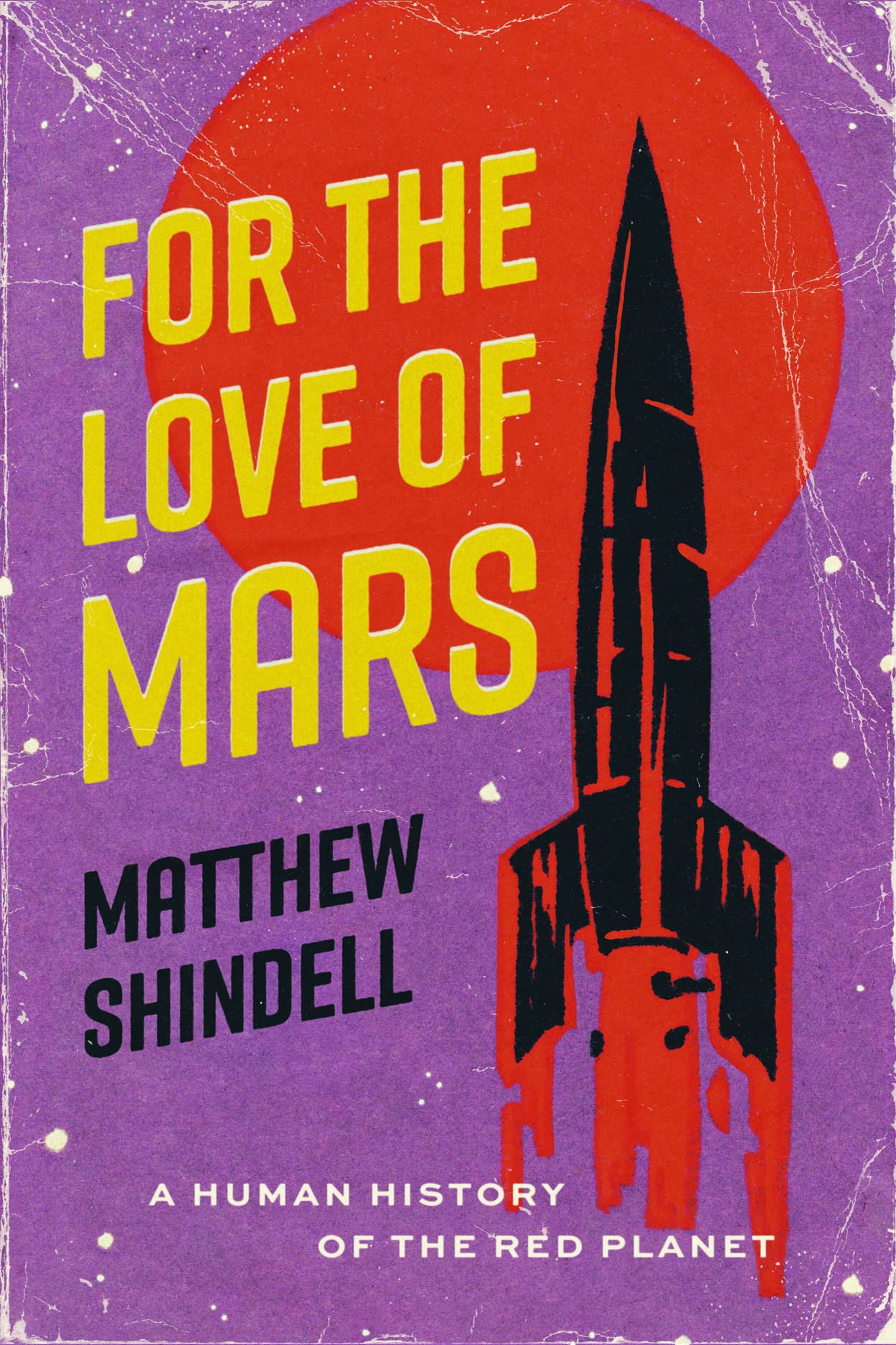 cover of For the Love of Mars: A Human History of the Red Planet