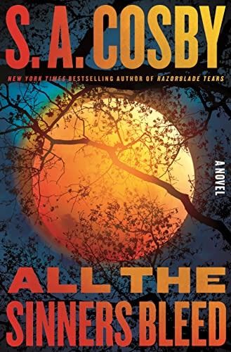 Cover of All the Sinners Bleed by S.A. Cosby; image of an orange full moon seen through tree branches