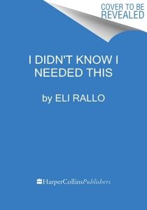 Temporary cover of I Didn’t Know I Needed This by Eli Rallo