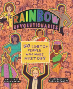 Rainbow Revolutionaries: 50 LGBTQ+ People Who Made History book cover