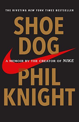 cover of Shoe Dog: A Memoir by the Creator of Nike by Phil Knight; black with gold font and the red nike swoosh