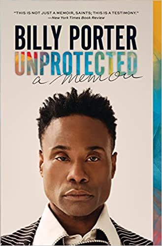 cover of Unprotected: A Memoir by Billy Porter; headshot of the author in a b&w striped shirt, with the title in rainbow font