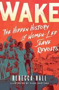 Wake- The Hidden History of Women-Led Slave Revolts book cover