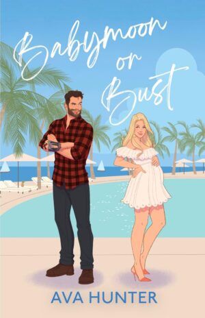 Cover of Babymoon or Bust by Ava Hunter june releases