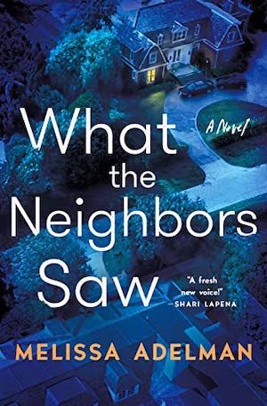 cover of What the Neighbors Saw by Melissa Adelman