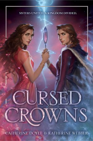 Book cover of Cursed Crowns by Catherine Doyle and Katherine Webber