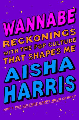 cover of Wannabe: Reckonings with the Pop Culture That Shapes Me