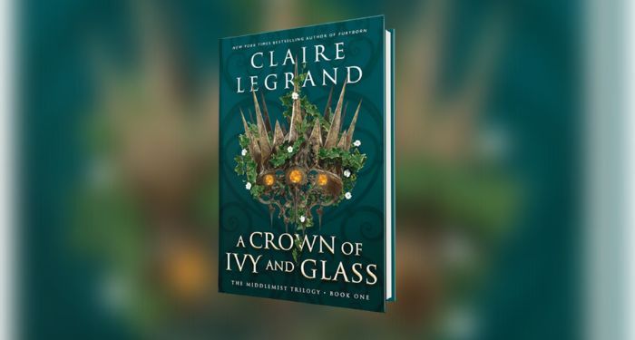 Book cover of A Crown of Ivy and Glass by Claire Legrand