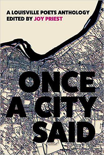 book cover of Once a City Said: A Louisville Poets Anthology edited by Joy Priest