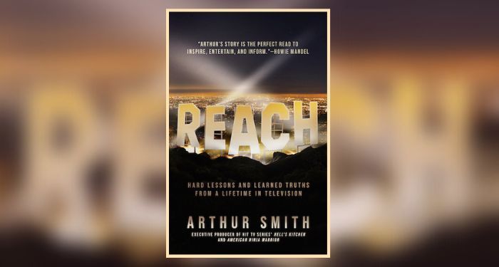 Book cover of Reach : Hard Lessons and Learned Truths from a Lifetime in Television by Arthur Smith