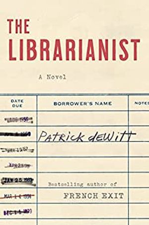 cover of The Librarianist by Patrick deWitt